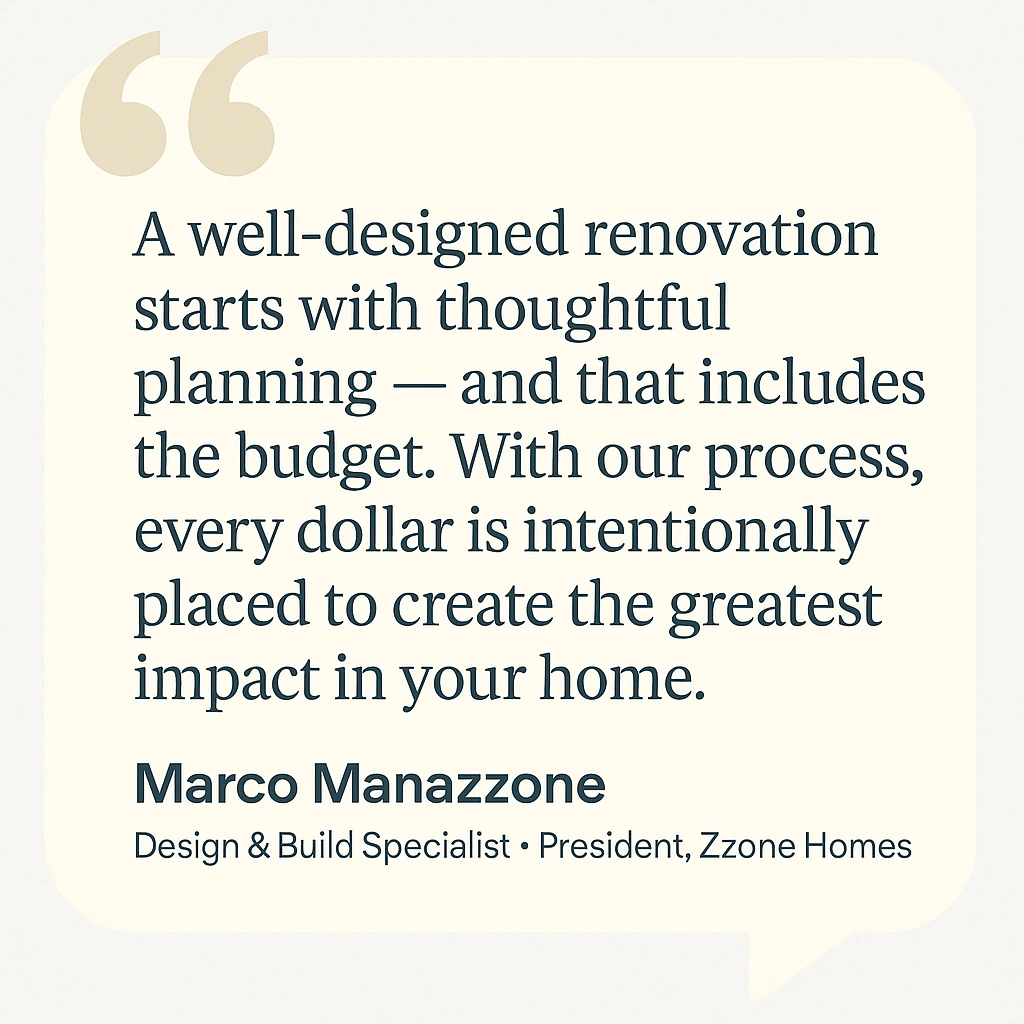 Quote card from Marco Manazzone, President of Zzone Homes, on planning a renovation budget.